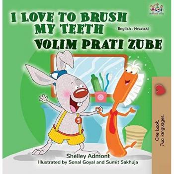 I Love to Brush My Teeth (English Croatian Bilingual Children's Book)