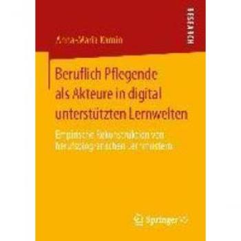 Beruflich Pflegende als Akteure in digital unterstützten Lernwelten