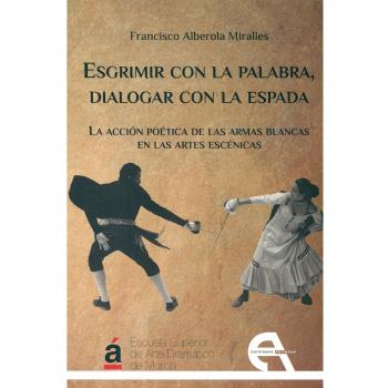 Esgrimir con la espada, dialogar con laespada (Tapa blanda).