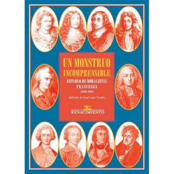 Un monstruo incomprensible. Retablo de moralistas franceses