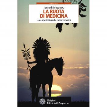 La ruota di medicina. La via amerindiana alla conoscenza di sé