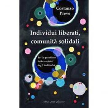 Individui liberati, comunità solidali. Sulla questione della soci... Costanzo Preve