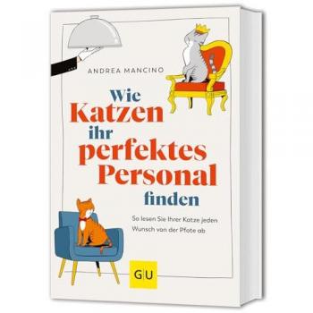 Wie Katzen Ihr Perfektes Personal Finden: So Lesen Sie Ihrer Katze Jeden Wunsch Von Der Pfote Ab (Gu Mensch-Katze-Beziehung)