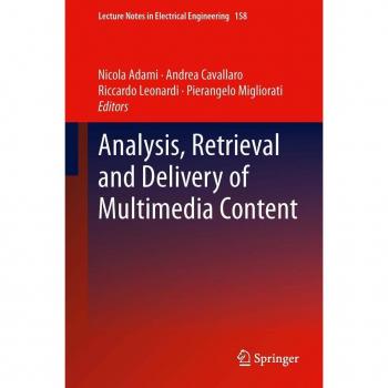 Analysis Retrieval and Delivery of Multimedia Content