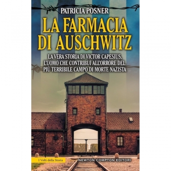 La farmacia di Auschwitz. La vera storia di Victor Capesius, l'uomo che contribuì all'orrore del più terribile campo di morte nazista