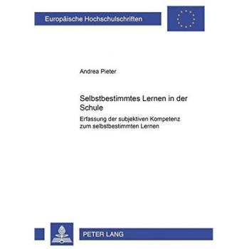 Selbstbestimmtes Lernen in der Schule: Erfassung der subjektiven Kompetenz zum selbstbestimmten Lernen