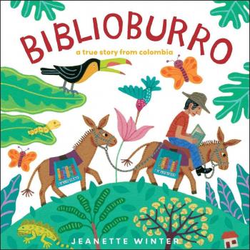 Biblioburro A True Story from Colombia by Jeanette Winter