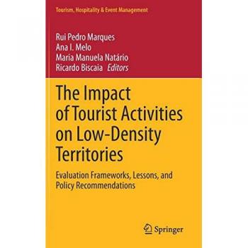 The Impact of Tourist Activities on Low-Density Territories: Evaluation Frameworks, Lessons, and Policy Recommendations (Tourism, Hospitality & Event Management)