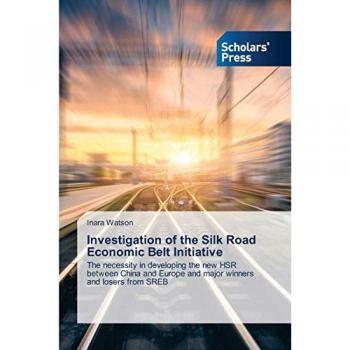 Investigation of the Silk Road Economic Belt Initiative: The necessity in developing the new HSR between China and Europe and major winners and losers from SREB
