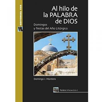 Al hilo de la palabra de Dios. Ciclo C: Domingos y fiestas del Año Litúrgico (Tapa blanda).