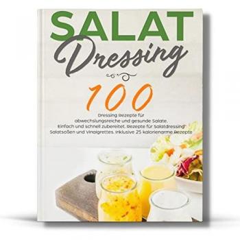Lucy Pick Salat Dressing: 100 Schnelle Rezepte Für Soßen Und Vinaigrettes.
