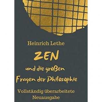 Lethe, Heinrich: ZEN und die großen Fragen der Philosophie