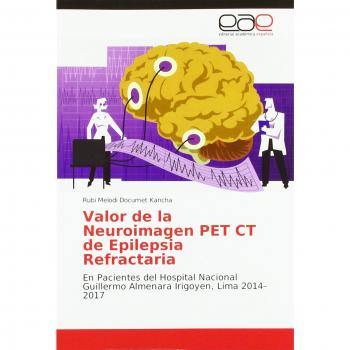 Valor de la Neuroimagen PET CT de Epilepsia Refractaria: En Pacientes del Hospital Nacional Guillermo Almenara Irigoyen, Lima 2014–2017