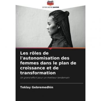 Les rôles de l'autonomisation des femmes dans le plan de croissance et de transformation: Un grand effort pour un meilleur lendemain