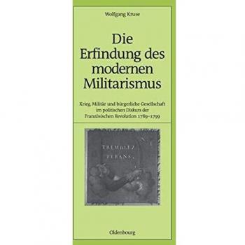 Die Erfindung Des Modernen Militarismus,  Pariser Historische Studien