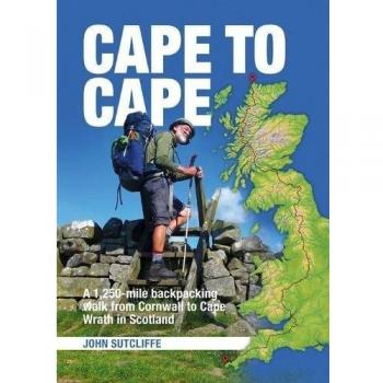 Cape to Cape: A 1,250-mile backpacking walk from Cornwall to Cape Wrath in Scotland
