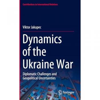 Dynamics of the Ukraine War: Diplomatic Challenges and Geopolitical Uncertainties