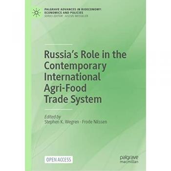 Russia’s Role in the Contemporary International Agri-Food Trade System (Palgrave Advances in Bioeconomy: Economics and Policies)