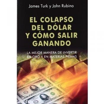 El colapaso del dólar y cómo salir ganando