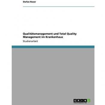Qualitätsmanagement und Total Quality Management im Krankenhaus