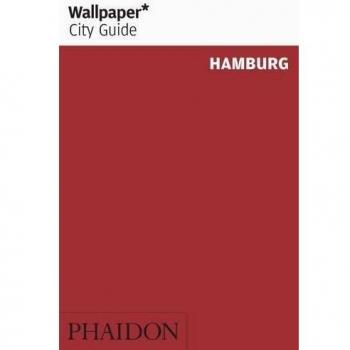Camilla Peus Wallpaper* City Guide Hamburg 2013 (Wallpaper City Guides)