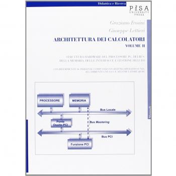 Architettura dei calcolatori. Struttura hardware del processore PC, del Bus, della memoria, delle interfacce e gestione dell'I/O, con riferimento al personal computer...