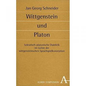 Wittgenstein und Platon: Sokratisch-platonische Dialektik im Lichte der wittgensteinschen Sprachspielkonzeption