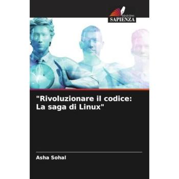 Sohal, Asha: Rivoluzionare il codice: La saga di Linux