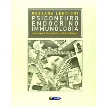 Psiconeuroendocrinoimmunologia. Una chiave di lettura della medicina biologica
