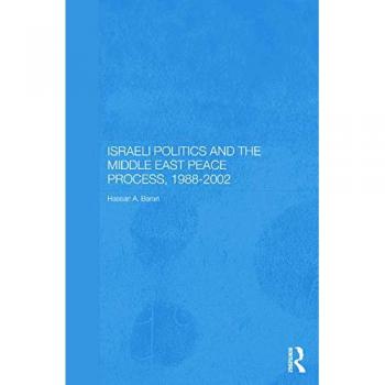 Israeli Politics and the Middle East Peace Process, 1988-2002 (Durham Modern Middle East and Islamic World, 6, Band 6)