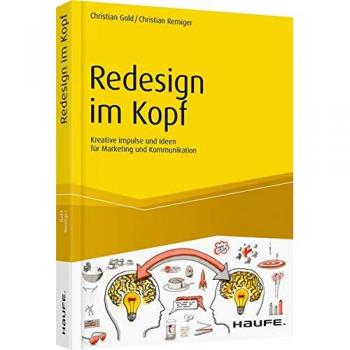 Redesign im Kopf: Kreative Impulse und Ideen für Marketing und Kommunikation