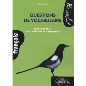 Les Mots pour le Dire Tester & Enrichir Son Vocabulaire