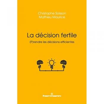 La décision fertile : (P)rendre les décisions efficientes