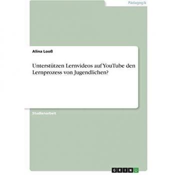 Unterstützen Lernvideos auf YouTube den Lernprozess von Jugendlichen?