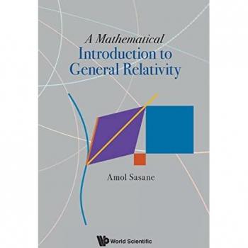 Amol Sasane: MATHEMATICAL INTRODUCTION TO GENERAL RELATIVITY, A