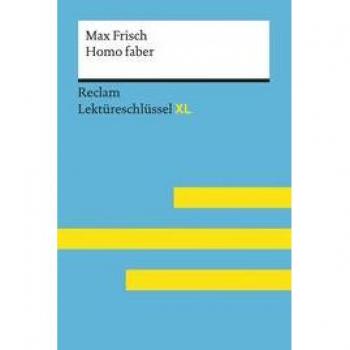 Theodor Pelster Homo Faber Von Max Frisch: Lektüreschlüssel Mit Inhaltsangabe, Interpretation, Prüfungsaufgaben Mit Lösungen, Lernglossar. (Reclam Lektüreschlüssel Xl)