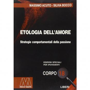 Etologia dell'amore. Strategie comportamentali della passione. Ediz. per ipovedenti