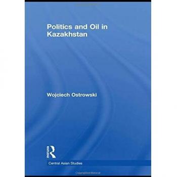 Politics and Oil in Kazakhstan