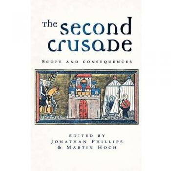 The Second Crusade: Scope and Consequences