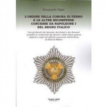 L'Ordine della Corona di ferro e le altre ricompense concesse da Napoleone I nel Regno Italico
