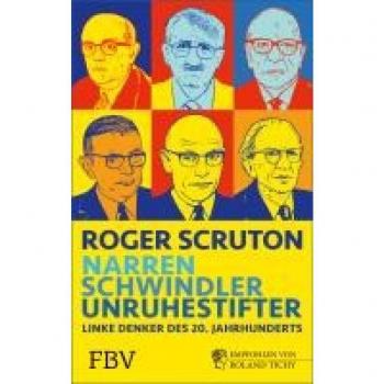 Scruton, Roger: Narren, Schwindler, Unruhestifter