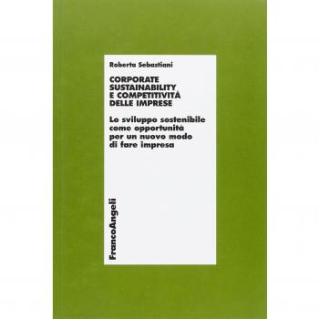Corporate sustainability e competitività delle imprese. Lo sviluppo sostenibile come opportunità per un nuovo modo di fare impresa
