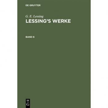G. E. Lessing: Lessings Werke. Band 6