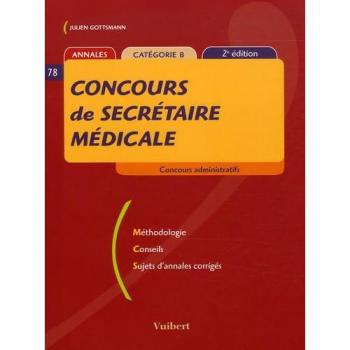 Concours de secrétaire médicale : Méthodologie Conseils Sujets d'annales corrigés