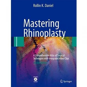 Mastering Rhinoplasty: A Comprehensive Atlas of Surgical Techniques with Integrated Video Clips