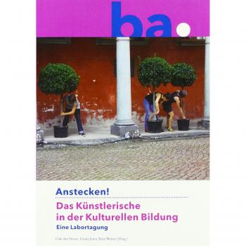 Anstecken!: Das Künstlerische in der Kulturellen Bildung. Eine Labortagung