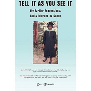 Tell It as You See It: My Earlier Expressions; God's Interceding Grace