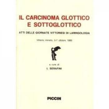 carcinoma glottico e sottoglottico. Atti delle Giornate vittoriesi di