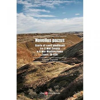 Novellus pazzus. Storie di santi medievali tra Mar Caspio e il Mar Mediterraneo