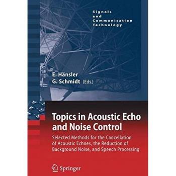 Topics in Acoustic Echo and Noise Control: Selected Methods for the Cancellation of Acoustical Echoes, the Reduction of Background Noise, and Speech Processing